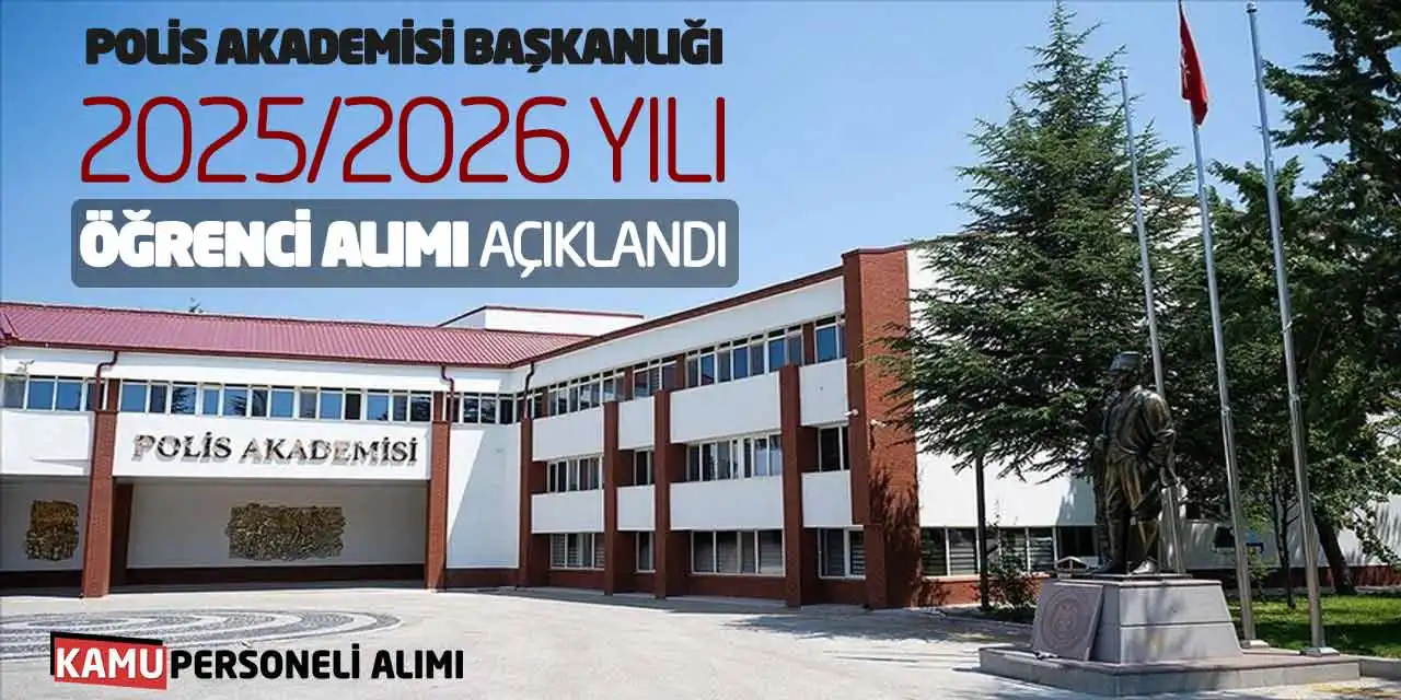 Polis Akademisi Başkanlığına 2025/2026 Yılı Öğrenci Alımı Açıklandı