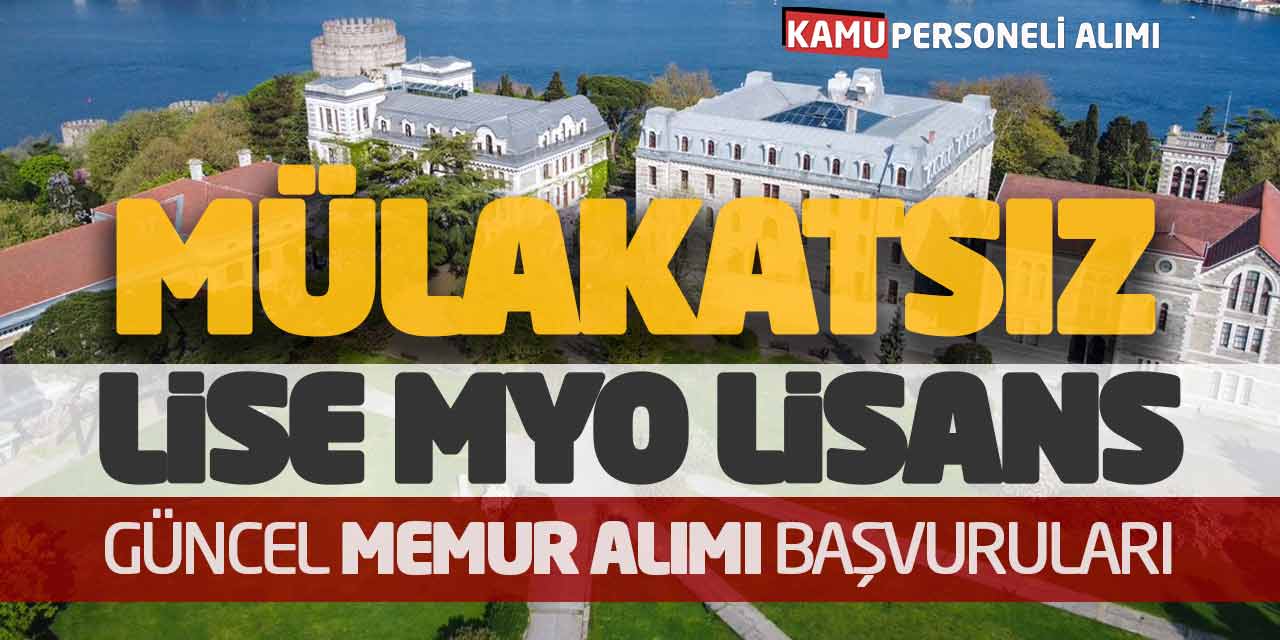 Mülakatsız Lise Önlisans Lisans Güncel Memur Alımı Başvuruları