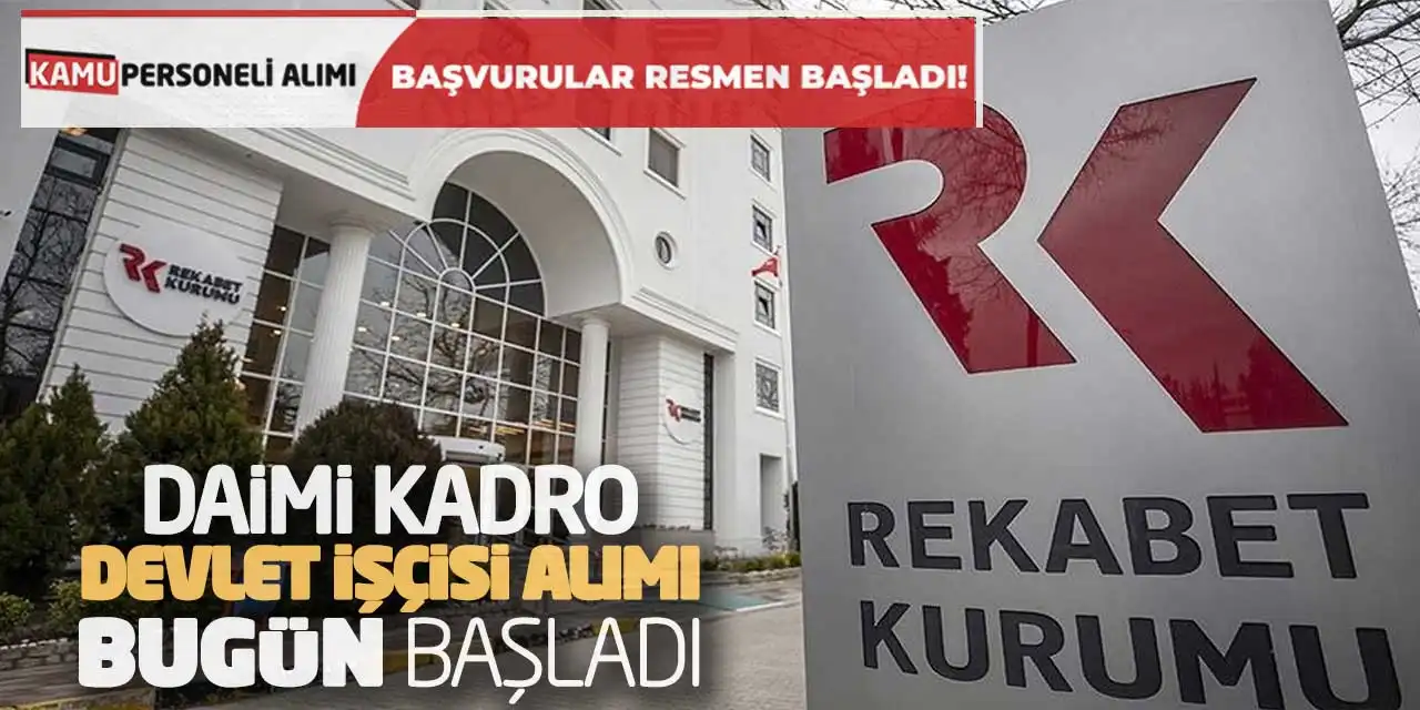 Rekabet Kurumu Daimi Kadro Devlet İşçisi Alımı Bugün Başladı