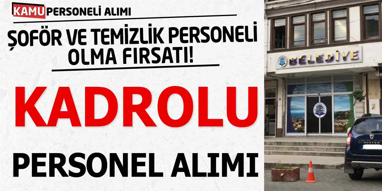 Şoför ve Temizlik Personeli Olma Fırsatı! 9 Kadrolu Personel Alımı