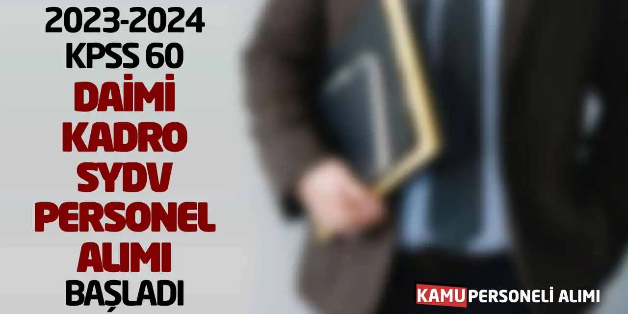2023-2024 KPSS 60 Daimi Kadro SYDV Personel Alımı Başladı