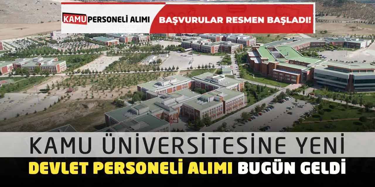 Kamu Üniversitesine Yeni Devlet Personeli Alımı Bugün Geldi