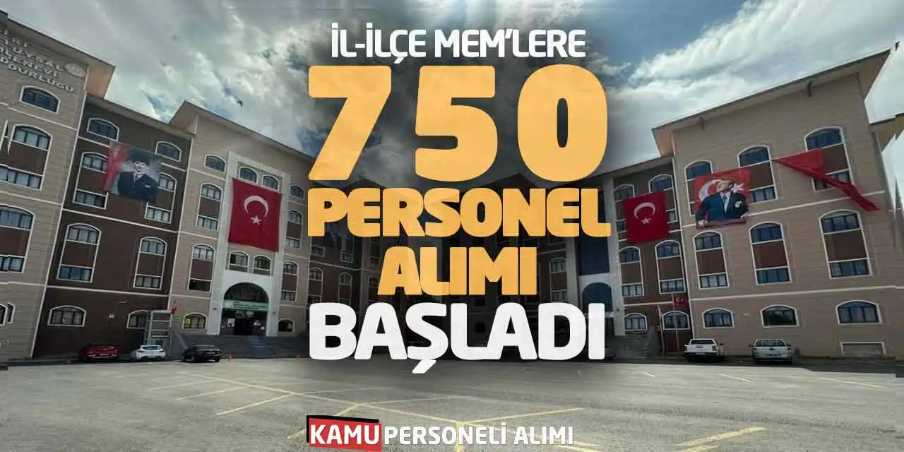 İl-İlçe MEM’lere 750 Yeni Personel Alımı Başvuruları Başladı