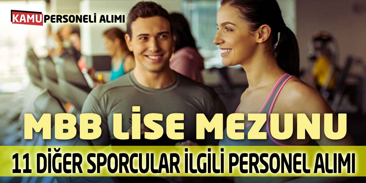 MBB Lise Mezunu 11 Diğer Sporcular ve İlgili Personel Alımı Yapacak