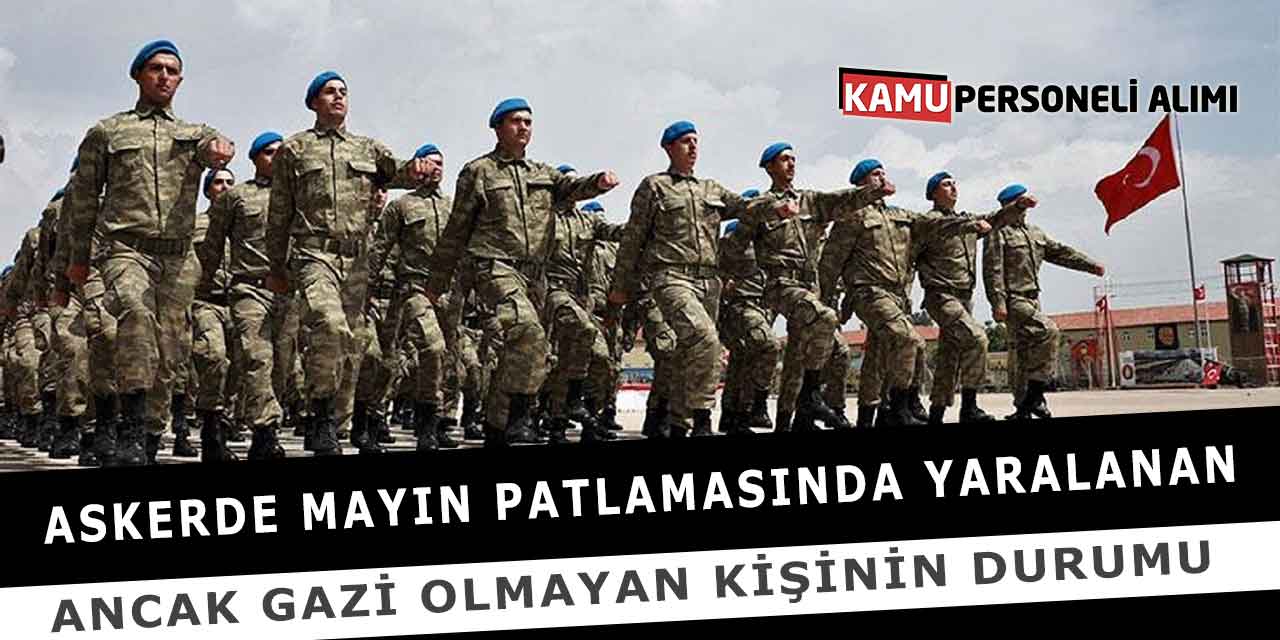 Askerde Mayın Patlamasında Yaralanan Ancak Gazi Olmayan Kişi