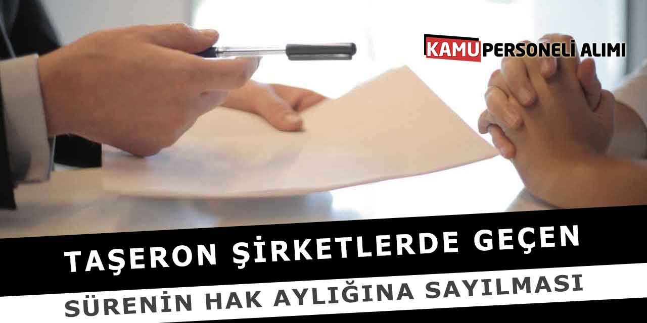 Taşeron Şirketlerde Geçen Sürenin Hak Aylığına Sayılması