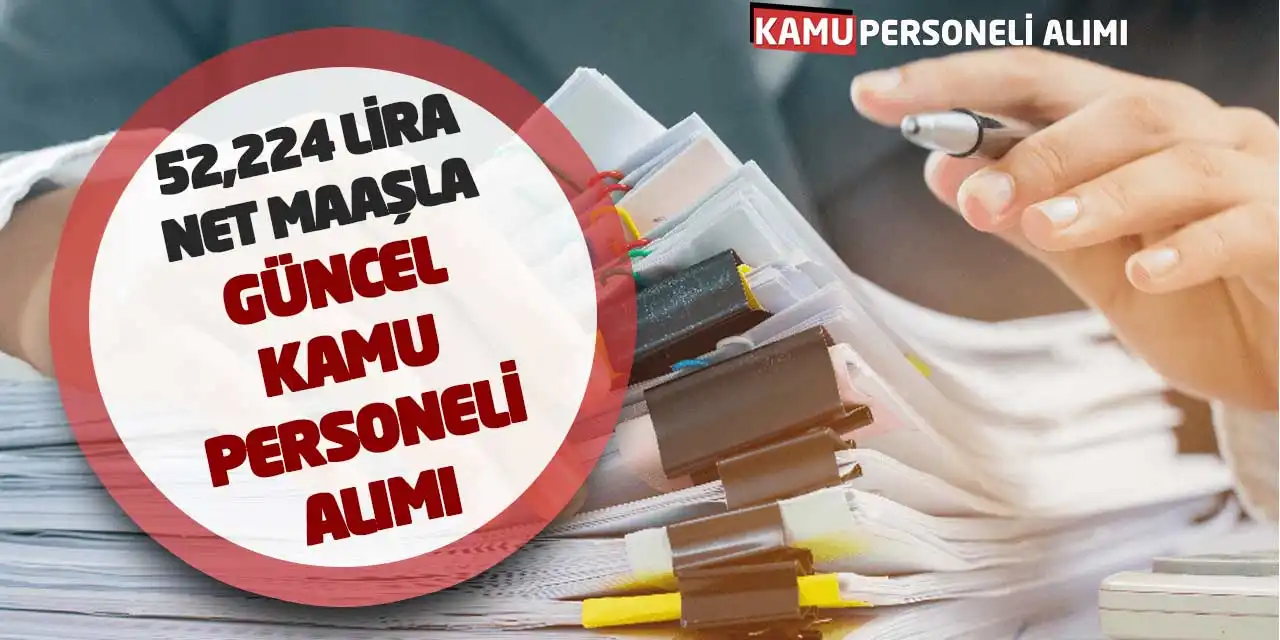 52,224 Lira Net Maaşla Güncel Kamu Personeli Alımı