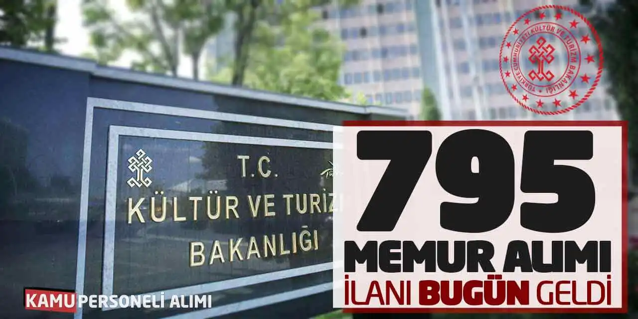 Kültür ve Turizm Bakanlığı 795 Memur Alımı İlanı Bugün Geldi