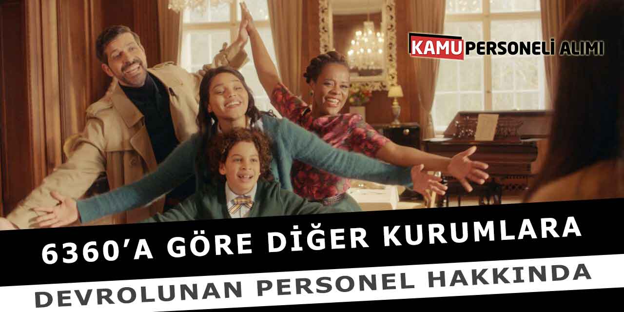 6360’a Göre Diğer Kurumlara Devrolunan Personel Hakkında