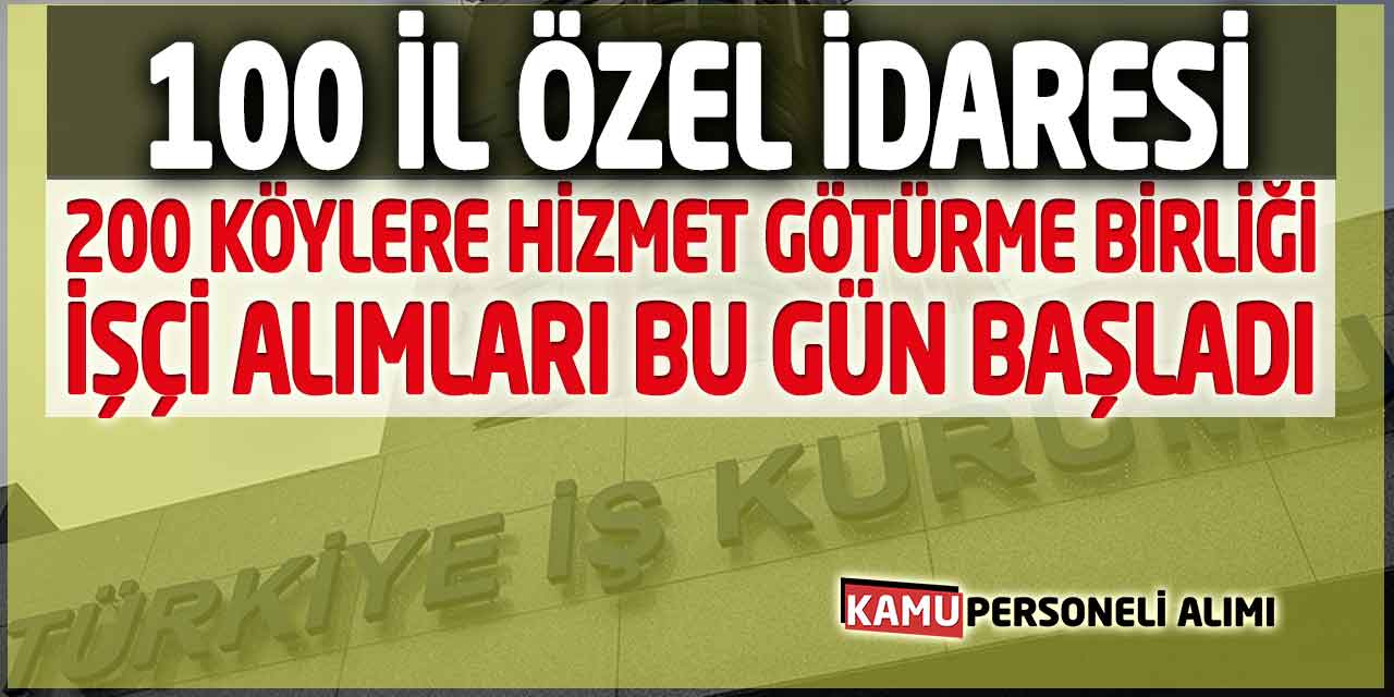 İŞKUR 300 İşçi Alımı Bugün Başladı! İl Özel İdaresi ve Hizmet Birlikleri