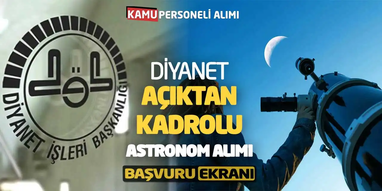 Diyanet Açıktan Kadrolu Astronom Alımı Yapacak! Online Başvuru