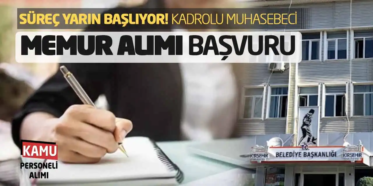 Süreç Yarın Başlıyor! Kadrolu Muhasebeci Memur Alımı Başvuru