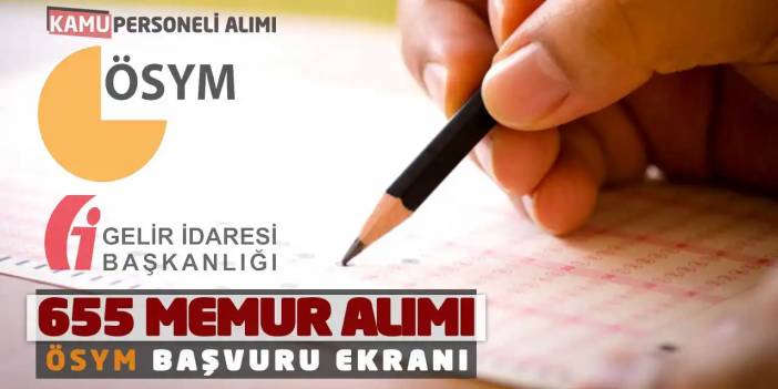 Gelir İdaresi Başkanlığı 655 Memur Alımı: ÖSYM Başvuru Ekranı