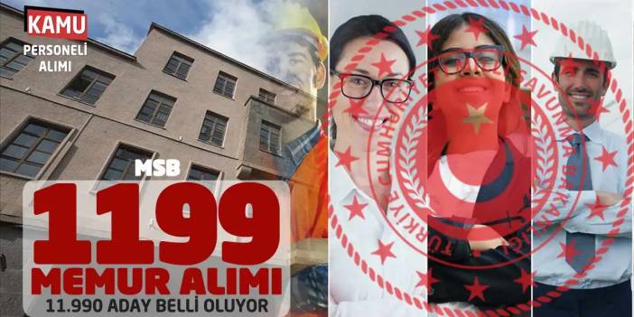 MSB 1199 Memur Alımı: 11.990 Aday Belli Oluyor