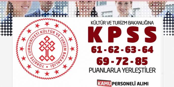 Kültür Bakanlığına KPSS 61-62-63-64-69-72-85 Puanlarla Yerleştiler