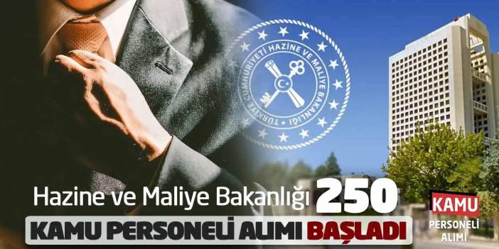 Hazine ve Maliye Bakanlığı 250 Kamu Personeli Alımı Başladı