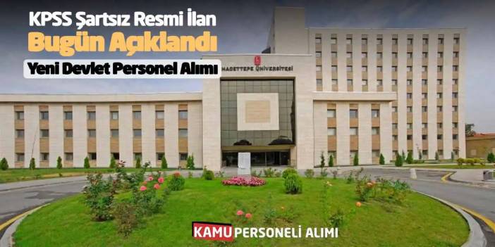KPSS Şartsız Resmi İlan Bugün Açıklandı: Yeni Devlet Personel Alım
