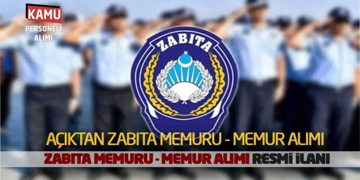 Açıktan Zabıta Memuru - Memur Alımı Resmi İlanı Yayımlandı