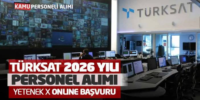 TÜRKSAT 2026 Yılı Personel Alımı: Yetenek X Online Başvuruları