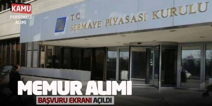 Sermaye Piyasası Kurulu Memur Alımı Başvuru Ekranı Açıldı