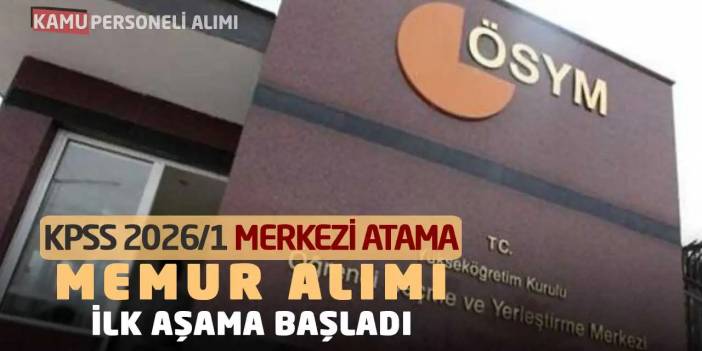 KPSS 2026/1 Merkezi Atama Memur Alımı: İlk Aşama Başladı