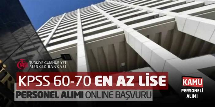 TCMB KPSS 60-70 En Az Lise Personel Alımı Online Başvuru