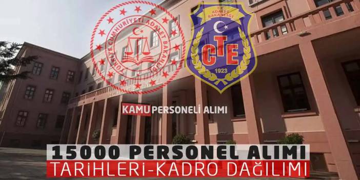 Adalet Bakanlığı 15000 Personel Alımı Tarihleri-Kadro Dağılımı