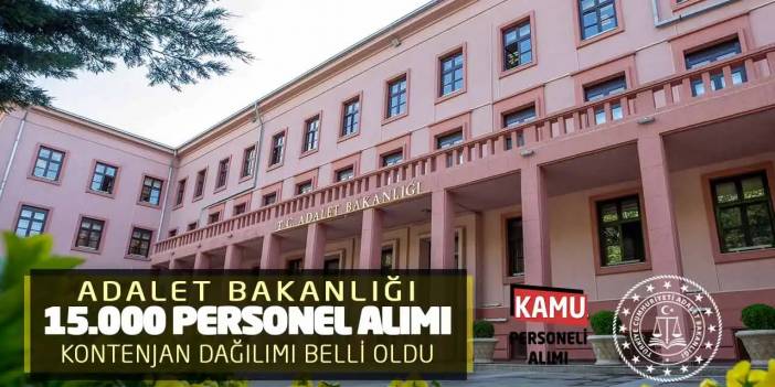 Adalet Bakanlığı 15.000 Personel Alımı Kontenjan Dağılımı Belli Oldu