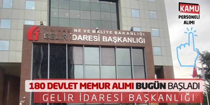 180 Devlet Memur Alımı Bugün Başladı: Gelir İdaresi Başkanlığı