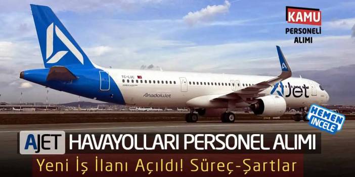 AJET Havayolları Personel Alımı Yeni İş İlanı Açıldı! Süreç-Şartlar