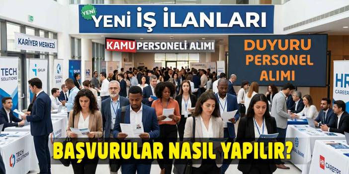 Yeni İş İlanları Geldi! Personel Alımı Başvuruları Nasıl Yapılır?