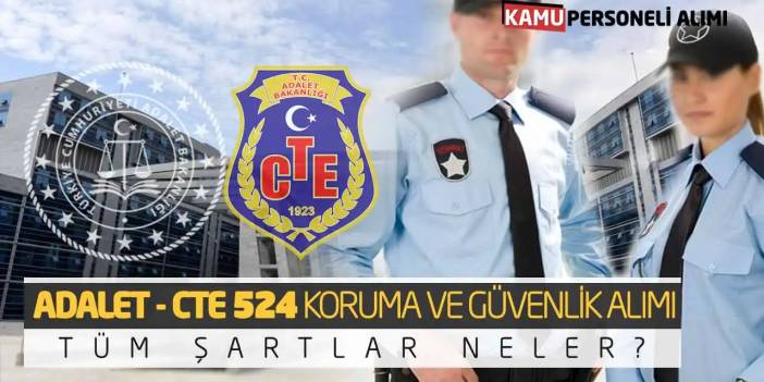 Adalet - CTE 524 Koruma ve Güvenlik Alımı: Tüm Şartlar Neler?