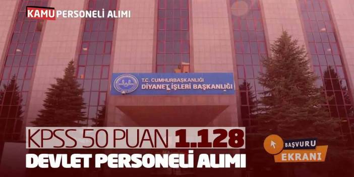 KPSS 50 Puanla 1.128 Devlet Personeli Alımı! Diyanet Başvuru