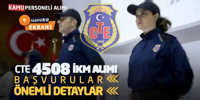 CTE 4508 İnfaz Koruma Memuru Alımı! Başvurular-Önemli Detaylar