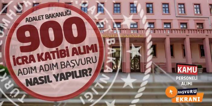 Adalet Bakanlığı 900 İcra Katibi Alımı: Adım Adım Başvuru Nasıl Yapılır?