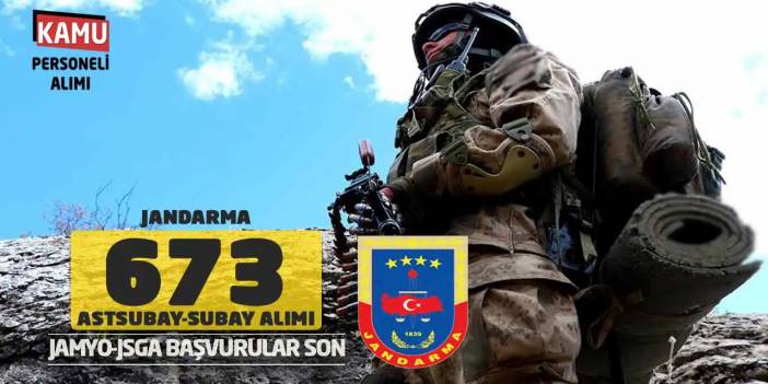 Jandarma 673 Astsubay-Subay Alımı: Jamyo-JSGA Başvurular Son