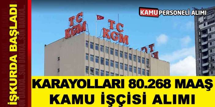 Karayolları 2 Şehre Kamu İşçisi Alımı! 80.268 TL Maaşla