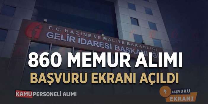 Gelir İdaresi Başkanlığı 860 Memur Alımı Başvuru Ekranı Açıldı